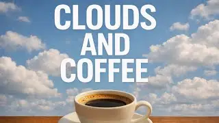 Clouds and coffee - Lyrics 