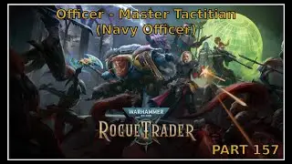 Command in the Void &ndash; Rogue Trader Officer Run (Navy Officer Origin) &ndash; Part 157