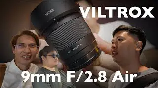 Viltrox 9mm F2.8 Air - เลนส์APSC ที่กว้างสะใจ โฟกัสใกล้ได้ จะถ่ายวิดีโอ ถ่ายรูป ใช้ได้หมด