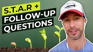 The STAR Method - Add Follow Up Questions for Greater Success