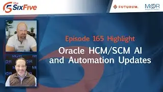 Oracle HCM/SCM AI and Automation Updates - Episode 165 - Six Five Podcast