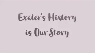 Exeter's History is our Story