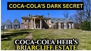 The Dark Secret of Coca-Cola Heir&rsquo;s Mansion | Briercliffe Estate Mystery