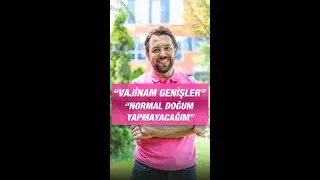 VAJİNAM GENİŞLER, NORMAL DOĞUM YAPMAYACAĞIM! / DR. ERHAN KARAALP