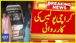 Karachi Police Action On Northern Bypass | Breaking News | Dawn News