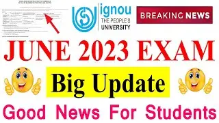 IGNOU JUNE 2023 EXAM | Big Update in June 2023 Exam Form | Good News For Many Students