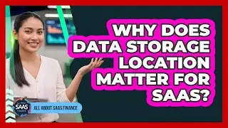 Why Does Data Storage Location Matter For SaaS?