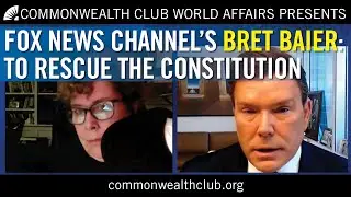Fox News Channel's Bret Baier: To Rescue the Constitution
