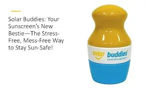 Solar Buddies: Your Sunscreen&rsquo;s New Bestie&mdash;The Stress-Free, Mess-Free Way to Stay Sun-Safe!