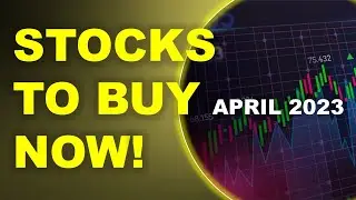 Best Stocks To BUY NOW in April 2023