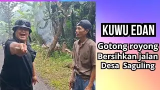 KIWU EDAN‼️Gotong royong membersihkan jalan  desa Saguling#viral #kuwuedan