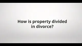 How is property divided in divorce?
