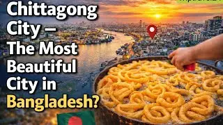 Chittagong City &ndash; The Most Beautiful City in Bangladesh? #চট্টগ্রাম #chittagong