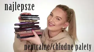 NAJLEPSZE PALETY NEUTRALNE/CHŁODNE !
