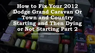 2012 Dodge Grand Caravan / Chrysler Town & Country Doesn't Start TIPM Fuel Pump Relay Repair Part 2