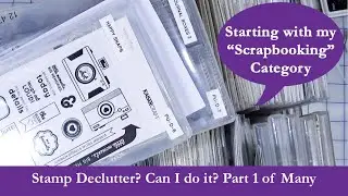 Stamp Declutter?  Can I do it? |  Part 1 of Many