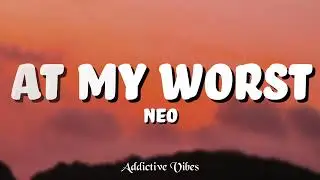 Neo - At My Worst (Lyrics)