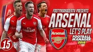 FOOTBALL MANAGER 2016 LET'S PLAY | Arsenal #15 | Important Champions League Game