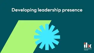 Developing leadership presence