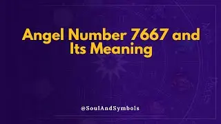 Angel Number 7667 and Its Meaning | Seeing 7667? 🌟