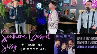 What Heaven Means to Me -  Goodman Revival Cover - Justin Ryan Southern Gospel Sissy Episode 45