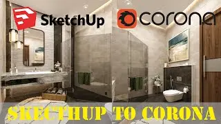BATH Sketchup TO  3ds max Corona Render Workflow complete setting