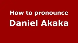 How to pronounce Daniel Akaka (American English/US)  - PronounceNames.com