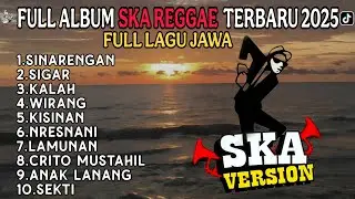 SINARENGAN || SIGAR || JAWA FULL ALBUM SKA REGGAE SANTAI TERBAIK VIRAL TIKTOK TERBARU 2025 !