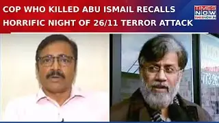 Inspector Hemant Bavdhankar Who Shot Abu Ismail & Nabbed Ajmal Kasab Recalls Horrific Night Of 26/11