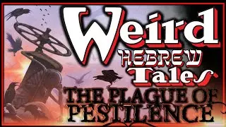 Weird Hebrew Tales - The Plague of Pestilence
