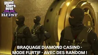 [FR] GTA 5 ONLINE : BRAQUAGE DIAMOND CASINO - MODE FURTIF - AVEC DES RANDOM !