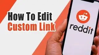 How To Edit Custom Link On Reddit