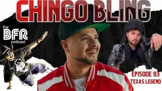 The BFR Podcast- Chingo Bling: Texas Legend #93