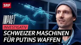 Schweizer Technik für russische Waffen – Sanktionen mit Lücken | Impact Investigativ | SRF