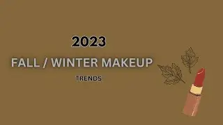 2023 Fall/Winter Makeup Trends