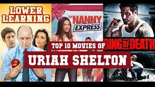 Uriah Shelton Top 10 Movies | Best 10 Movie of Uriah Shelton
