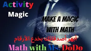(Activity) Magic Tricks | Make Magic with Math | أبهر صديقك بخدع الأرقام | Math with Ms. DoDo