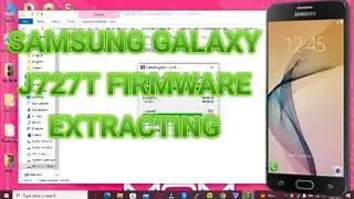 SAMSUNG GALAXY J727T FIRMWARE EXTRACTING