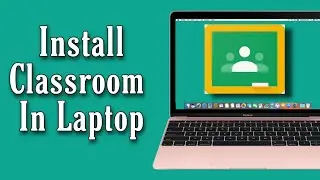 Как загрузить Google Classroom на ноутбук | Установить Classroom на ноутбук