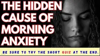 The Hidden Cause of Morning Anxiety 🌅