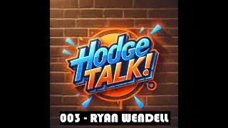 HodgeTalk! 003 - RYAN WENDELL