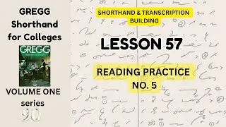 STENO | Lesson 57 (Oral Reading no.5) | Gregg Shorthand for Colleges vol. 1, series 90