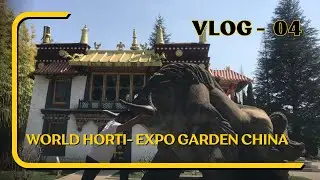 WORLD HORTI-EXPO GARDEN | YUNNAN, CHINA | MD SHARIF SHEIKH | VLOGE -04