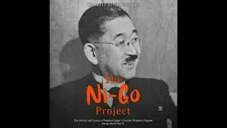 Ni-Go Project: The History and Legacy of Imperial Japan&rsquo;s Nuclear Weapons Program during World War