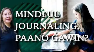 Paano Gawin ang Mindful Journaling
