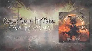 COILED AROUND THY SPINE - FROM THE ASHES