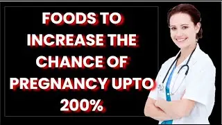 Foods to increase the chance of Pregnancy upto 200%