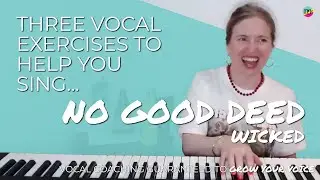 Как спеть NO GOOD DEED из Wicked за три потрясающих вокальных упражнения | MusicForMy... VOICE