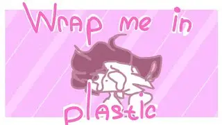 Wrap me in plastic meme|| animation meme|| by Клар