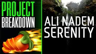 FL Studio 12 Project Breakdown - Ali Nadem - Serenity - FL Studio 12 Tutorial